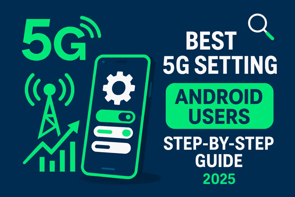 A high-quality illustration showing 5G signal, Android smartphone settings, network optimization icons, and text highlighting ‘Best 5G Setting for All Android Users – Step-by-Step Guide’. Designed for high clicks and SEO performance.